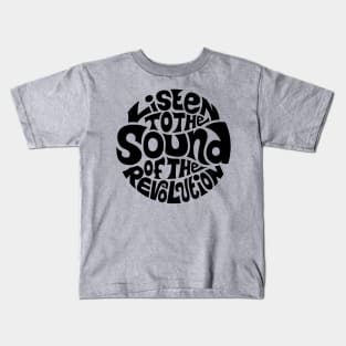 Listen To The Sound Of The Revolution Kids T-Shirt